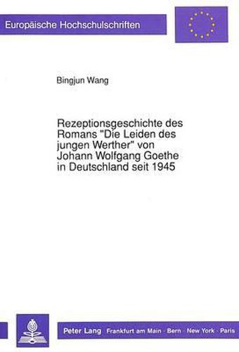 Rezeptionsgeschichte Des Romans -Die Leiden Des Jungen Werther- Von Johann Wolfgang Goethe in Deutschland Seit 1945