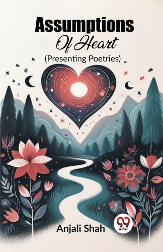 Cover image for Assumptions Of Heart(Presenting Poetries) (Edition2023)