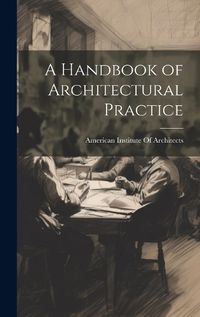 Cover image for A Handbook of Architectural Practice