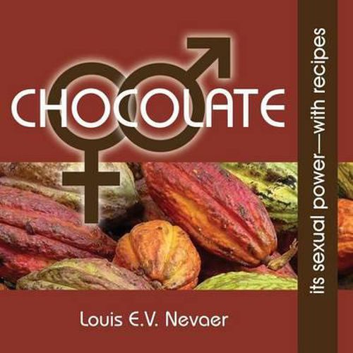 Cover image for Chocolate: Its Sexual Power, with Recipes