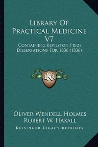 Cover image for Library of Practical Medicine V7: Containing Boylston Prize Dissertations for 1836 (1836)