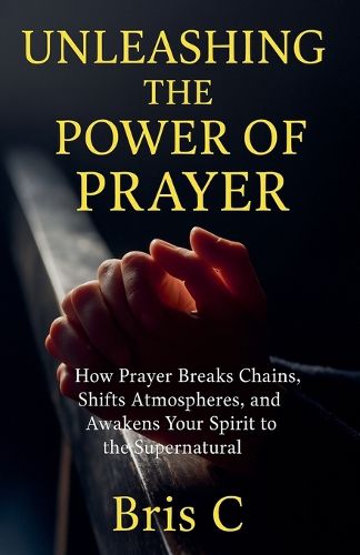 Cover image for Unleashing the Power of Prayer