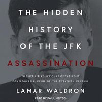Cover image for The Hidden History of the JFK Assassination Lib/E