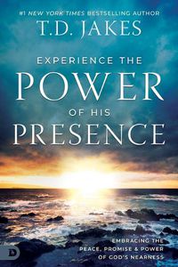 Cover image for Experience the Power of His Presence