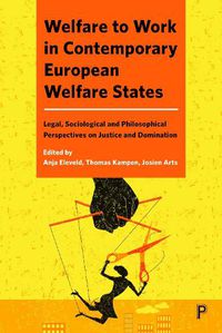 Cover image for Welfare to Work in Contemporary European Welfare States: Legal, Sociological and Philosophical Perspectives on Justice and Domination
