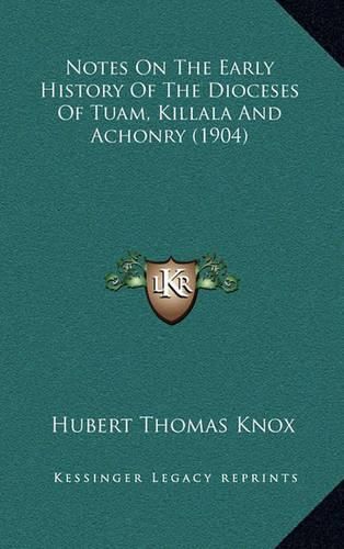 Notes on the Early History of the Dioceses of Tuam, Killala and Achonry (1904)