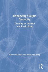 Cover image for Enhancing Couple Sexuality: Creating an Intimate and Erotic Bond