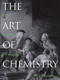 Cover image for The Art of Chemistry: Myths, Medicines and Materials