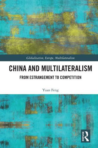 Cover image for China and Multilateralism: From Estrangement to Competition