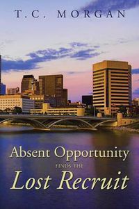 Cover image for Absent Opportunity finds the Lost Recruit