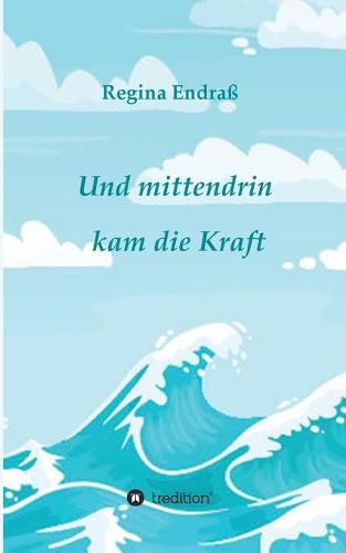 Cover image for Und mittendrin kam die Kraft