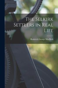 Cover image for The Selkirk Settlers in Real Life