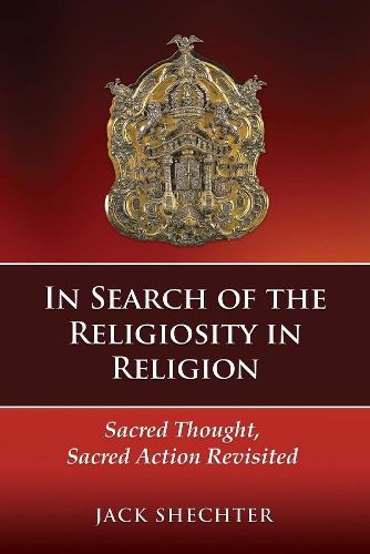 Cover image for In Search of the Religiosity in Religion: Sacred Thought, Sacred Action Revisited