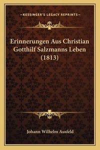 Cover image for Erinnerungen Aus Christian Gotthilf Salzmanns Leben (1813)