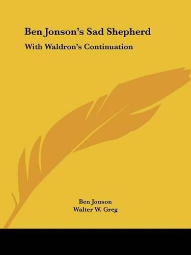 Cover image for Ben Jonson's Sad Shepherd: With Waldron's Continuation