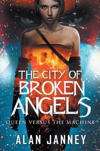 Cover image for The City of Broken Angels: Queen Versus the Machine