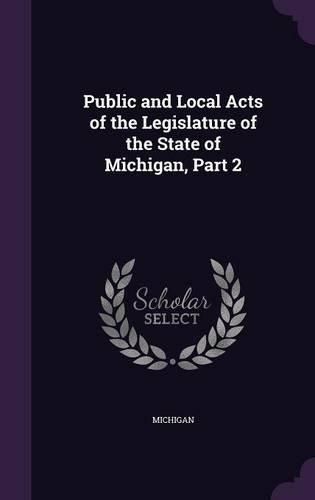 Public and Local Acts of the Legislature of the State of Michigan, Part 2