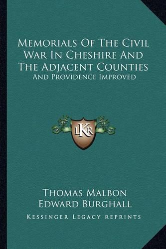 Cover image for Memorials of the Civil War in Cheshire and the Adjacent Counties: And Providence Improved