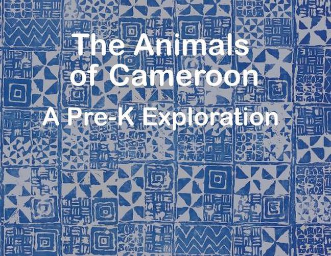 Cover image for The Animals of Cameroon A Pre-K Exploration