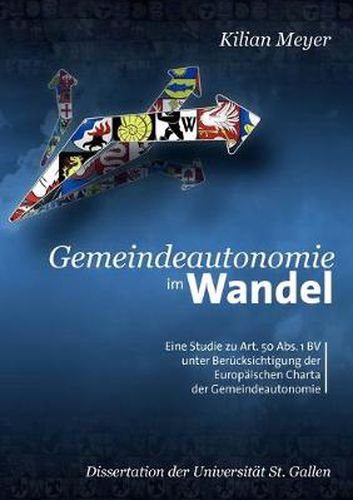 Cover image for Gemeindeautonomie im Wandel: Eine Studie zu Art. 50 Abs. 1 BV unter Berucksichtigung der Europaischen Charta der Gemeindeautonomie