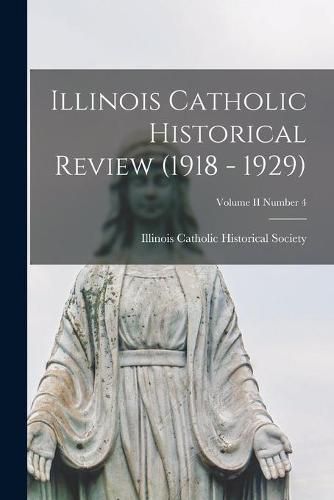 Cover image for Illinois Catholic Historical Review (1918 - 1929); Volume II Number 4