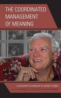Cover image for The Coordinated Management of Meaning: A Festschrift in Honor of W. Barnett Pearce