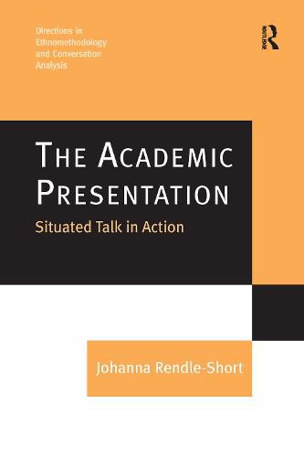 Cover image for The Academic Presentation: Situated Talk in Action