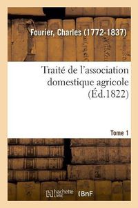 Cover image for Traite de l'Association Domestique Agricole. Tome 1