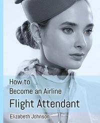 Cover image for How to Become an Airline Flight Attendant