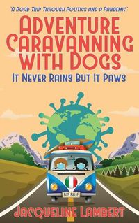 Cover image for It Never Rains But It Paws: A Road Trip Through Politics And A Pandemic