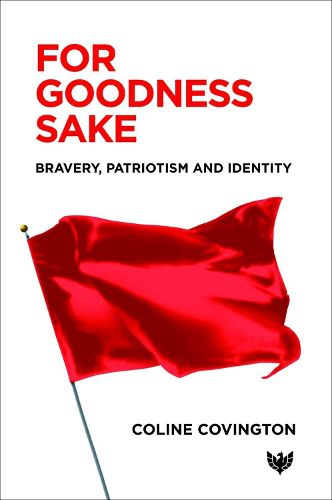 For Goodness Sake: Bravery, Patriotism and Identity