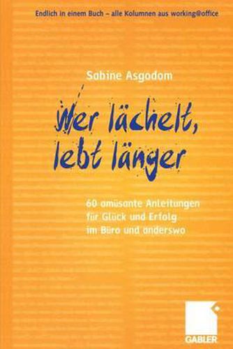 Cover image for Wer lachelt, lebt langer: 60 amusante Anleitungen fur Gluck und Erfolg im Buro und anderswo