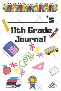 Cover image for 11th Grade Journal: 11th Grade Student School Graduation Gift Journal / Notebook / Diary / Unique Greeting Card Alternative