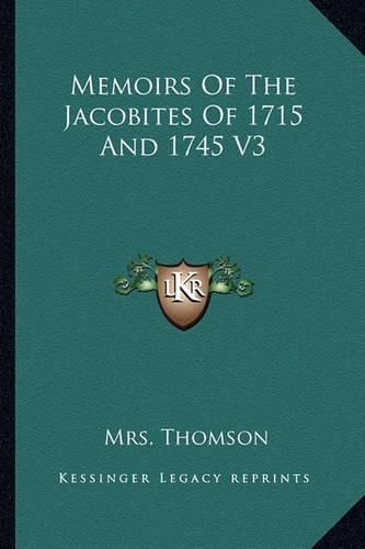 Cover image for Memoirs of the Jacobites of 1715 and 1745 V3