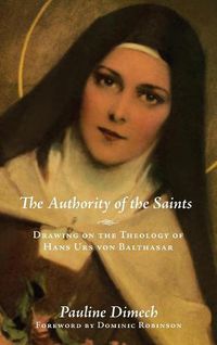 Cover image for The Authority of the Saints: Drawing on the Theology of Hans Urs Von Balthasar