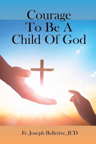 Cover image for Courage To Be A Child Of God