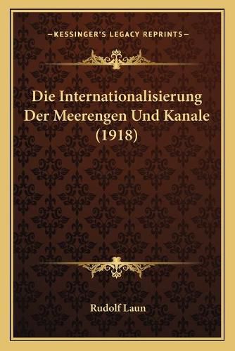 Cover image for Die Internationalisierung Der Meerengen Und Kanale (1918)