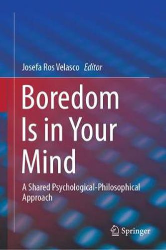 Cover image for Boredom Is in Your Mind: A Shared Psychological-Philosophical Approach