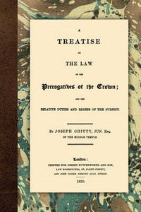 Cover image for A Treatise on the Law of the Prerogatives of the Crown