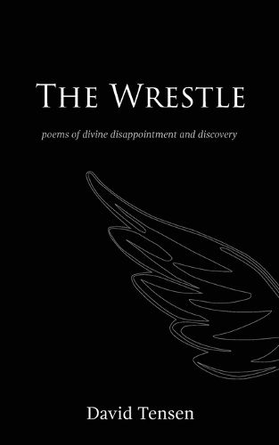 Cover image for The Wrestle: Poems of Divine Disappointment and Discovery