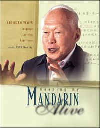 Cover image for Keeping My Mandarin Alive: Lee Kuan Yew's Language Learning Experience (With Resource Materials And Dvd-rom) (English Version)