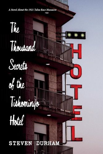 Cover image for The Thousand Secrets of the Tishomingo Hotel: A Novel About the 1921 Tulsa Race Massacre