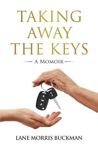 Cover image for Taking Away the Keys: a Momoir