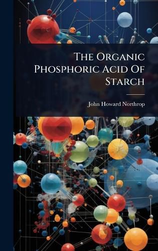 Cover image for The Organic Phosphoric Acid Of Starch
