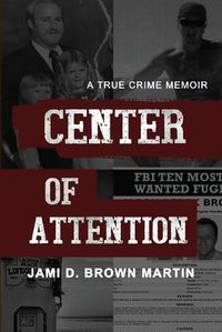 Cover image for Center of Attention: A True Crime Memoir