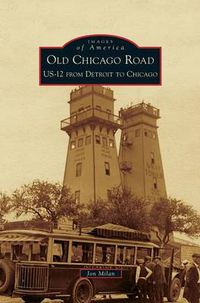 Cover image for Old Chicago Road: US-12 from Detroit to Chicago