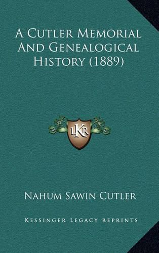 Cover image for A Cutler Memorial and Genealogical History (1889)