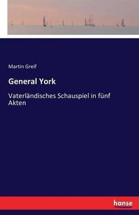 Cover image for General York: Vaterlandisches Schauspiel in funf Akten