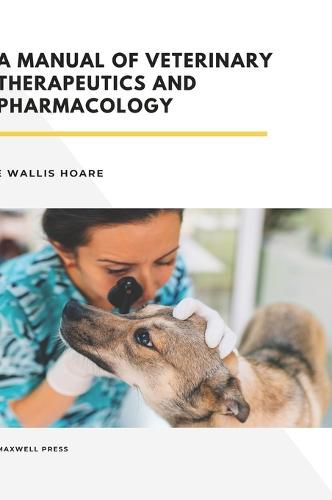 Cover image for A Manual of Veterinary Therapeutics and Pharmacology
