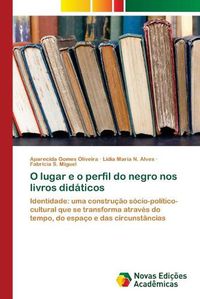 Cover image for O lugar e o perfil do negro nos livros didaticos